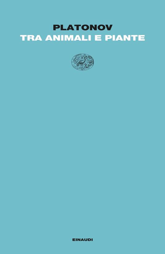 Tra animali e piante - Andrej Platonov,Ornella Discacciati - ebook