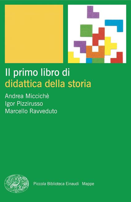 Il primo libro di didattica della storia - Andrea Miccichè,Igor Pizzirusso,Marcello Ravveduto - ebook
