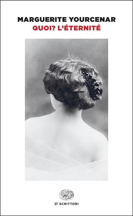 Quoi? L'éternité - Marguerite Yourcenar,Graziella Cillario - ebook