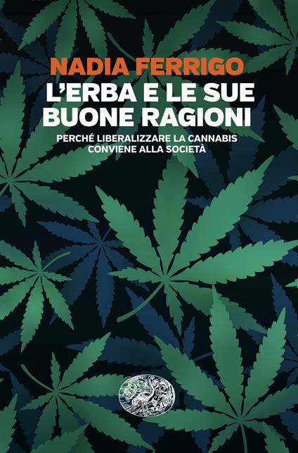 L' erba e le sue buone ragioni. Perché liberalizzare la cannabis conviene alla società - Nadia Ferrigo - ebook