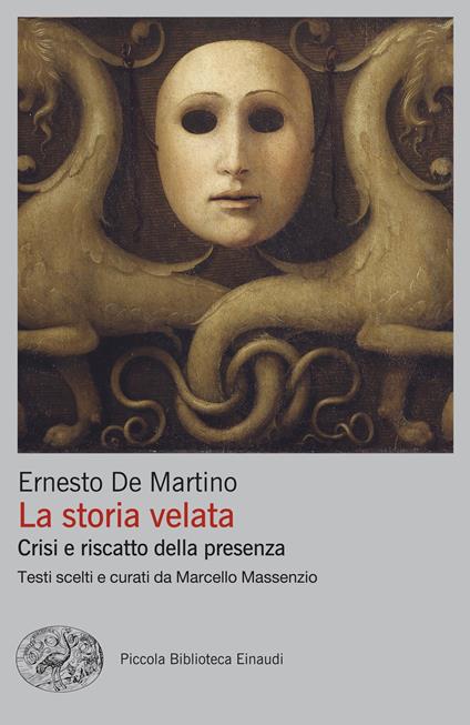 La storia velata. Crisi e riscatto della presenza - Ernesto De Martino,Marcello Massenzio - ebook