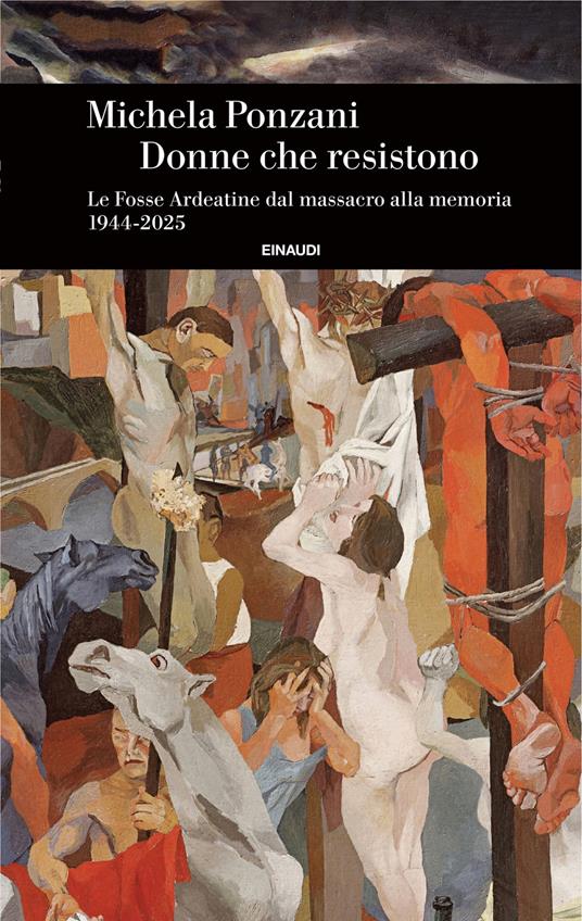 Donne che resistono. Le Fosse Ardeatine dal massacro alla memoria (1944-2025) - Michela Ponzani - ebook