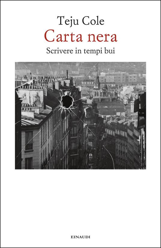 Carta nera. Scrivere in tempi bui - Teju Cole,Gioia Guerzoni - ebook