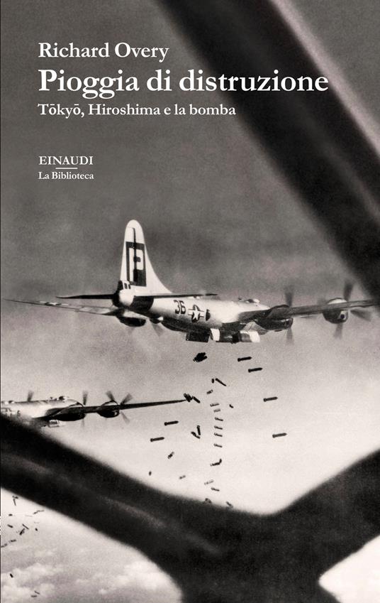 Pioggia di distruzione. Tokyo, Hiroshima e la bomba - Richard Overy,Laura Bernaschi - ebook