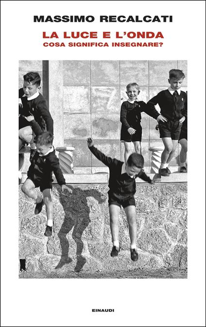 La luce e l'onda. Cosa significa insegnare? - Massimo Recalcati - ebook