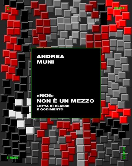 «Noi» non è un mezzo. Lotta di classe e godimento - Andrea Muni - ebook