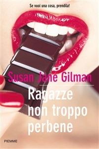 Ragazze non troppo perbene. Se vuoi una cosa, prendila! - Susan J. Gilman,L. Rosaschino - ebook