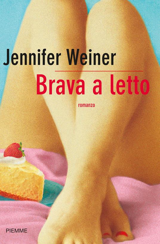 Brava a letto - Jennifer Weiner,M. C. Pasetti - ebook