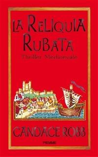 La reliquia rubata - Candace Robb,A. Romeo - ebook