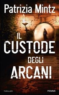 Il custode degli arcani - Patrizia Mintz - ebook