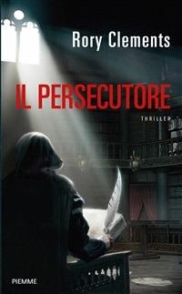 Il persecutore - Rory Clements,G. Lonza - ebook
