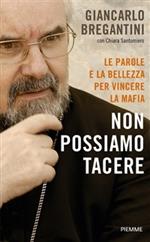 Non possiamo tacere. Le parole e la bellezza per vincere la mafia