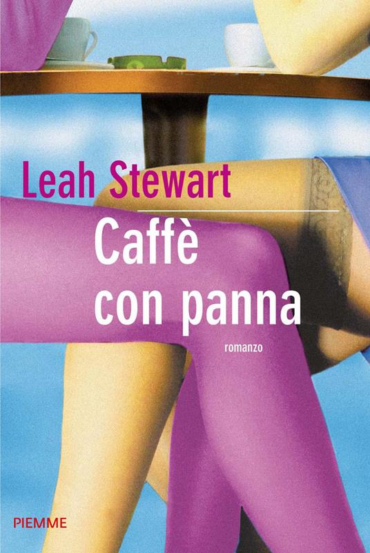 Caffè con panna - Leah Stewart,Francesca Spinelli - ebook