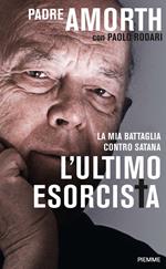 L' ultimo esorcista. La mia battaglia contro Satana