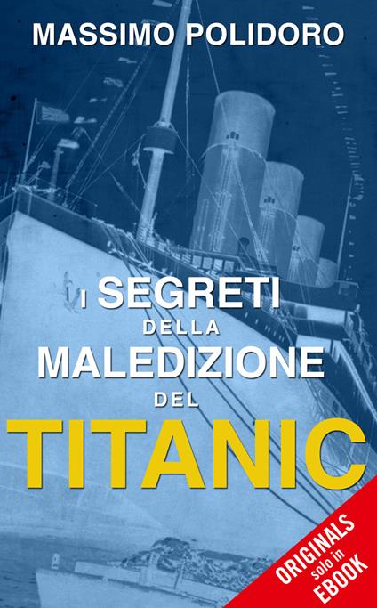 I segreti della maledizione del Titanic - Massimo Polidoro - ebook