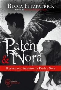 Patch & Nora. Il primo vero incontro tra Patch e Nora, visto con gli occhi di Patch! - Becca Fitzpatrick,Irene Annoni,Valentina Ricci - ebook