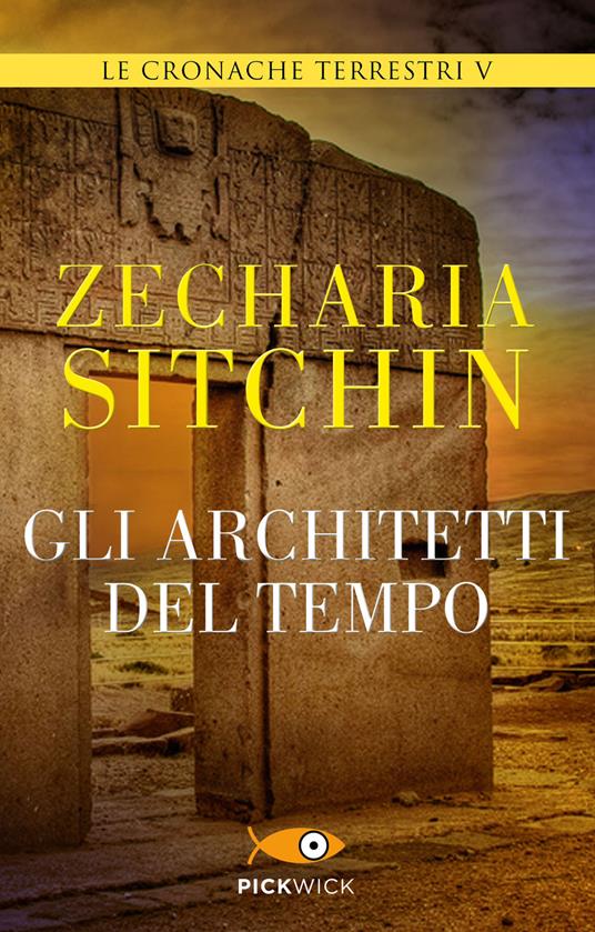 Gli architetti del tempo. Le cronache terrestri. Vol. 5 - Zecharia Sitchin,M. Massarotti - ebook