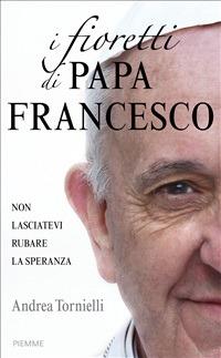 I fioretti di papa Francesco - Andrea Tornielli - ebook