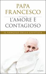 L' amore è contagioso. Il Vangelo della giustizia