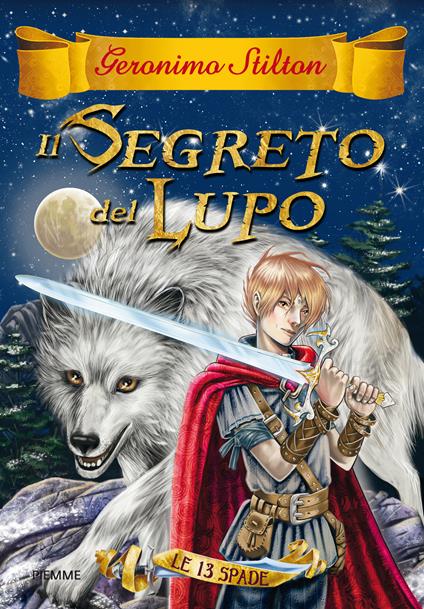 Il segreto del lupo. Le 13 spade. Vol. 4 - Geronimo Stilton,Danilo Barozzi - ebook