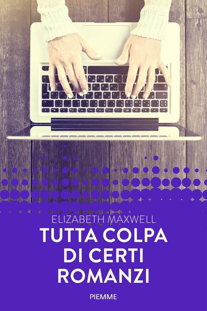 Tutta colpa di certi romanzi - Elizabeth Maxwell,R. Calabrò,G. Coraglia - ebook