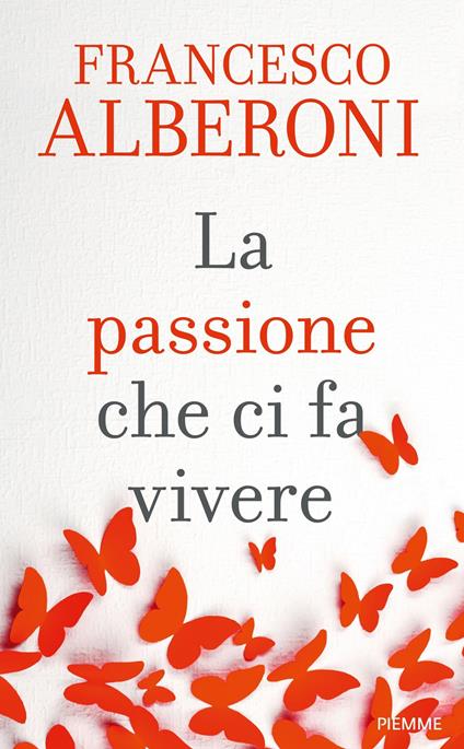 La passione che ci fa vivere - Francesco Alberoni - ebook