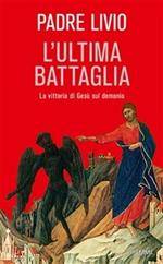 L' ultima battaglia. La vittoria di Gesù sul demonio