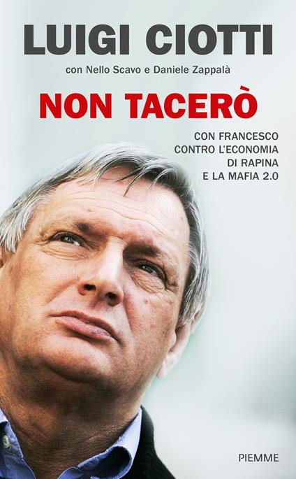 Non tacerò. Con Francesco contro l'economia di rapina e la mafia 2.0 - Luigi Ciotti,Nello Scavo,Daniele Zappalà - ebook