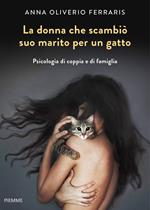 La donna che scambiò suo marito per un gatto. Psicologia di coppia e di famiglia