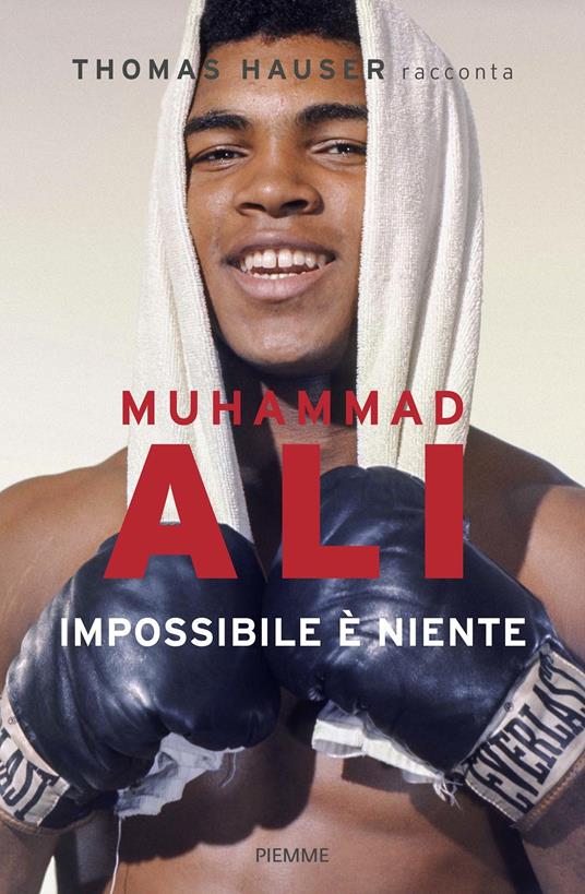 Muhammad Ali. Impossibile è niente - Thomas Hauser,Elena Cantoni - ebook