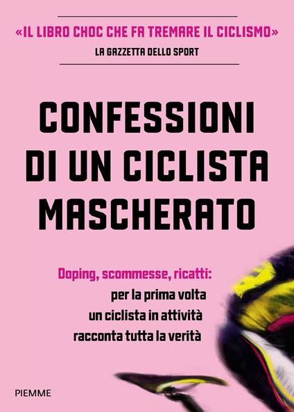Confessioni di un ciclista mascherato - Anonimo,Antoine Vayer,Maria Moresco - ebook