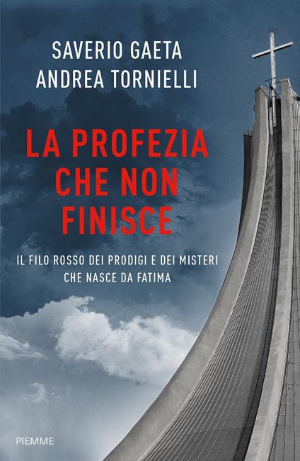 La profezia che non finisce. Il filo rosso dei prodigi e dei misteri che nasce da Fatima - Saverio Gaeta,Andrea Tornielli - ebook