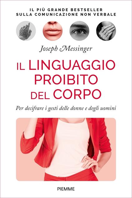 Il linguaggio proibito del corpo. Per decifrare i gesti delle donne e degli uomini - Joseph Messinger,Maria Moresco - ebook