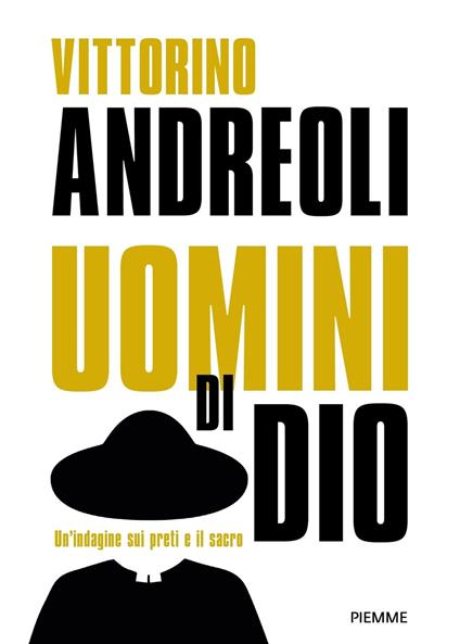 Uomini di Dio. Un'indagine sui preti e il sacro: Preti di carta. Storie di santi ed eretici, asceti e libertini, esorcisti e guaritori-Preti. Viaggio fra gli uomini del sacro - Vittorino Andreoli - ebook