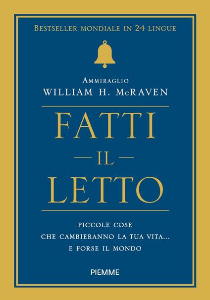 Fatti il letto. Piccole cose che cambiano la tua vita... e forse il mondo - William H. McRaven,Sara Puggioni - ebook