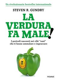 La verdura fa male! I pericoli nascosti nei cibi «sani» che ti fanno ammalare e ingrassare