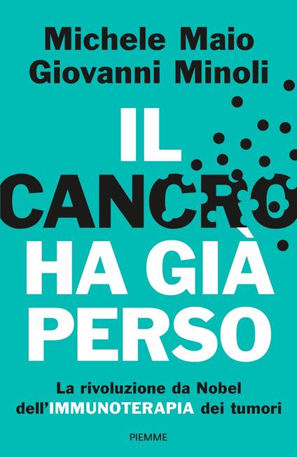 Il cancro ha già perso. La rivoluzione da Nobel dell'immunoterapia dei tumori - Michele Maio,Giovanni Minoli - ebook