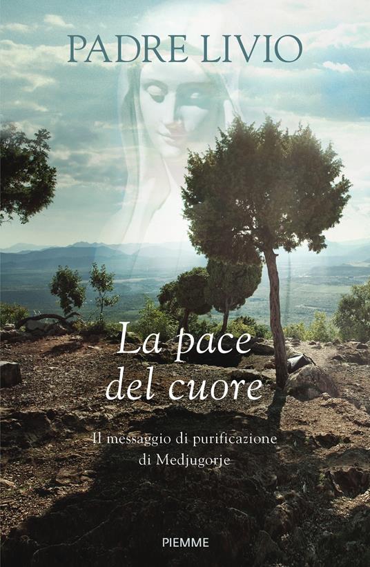 La pace del cuore. Il messaggio di purificazione di Medjugorje - Livio Fanzaga - ebook