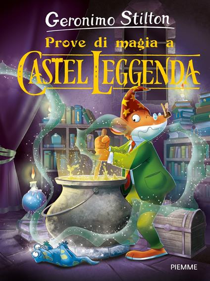 Prove di magia a Castel Leggenda - Geronimo Stilton - ebook