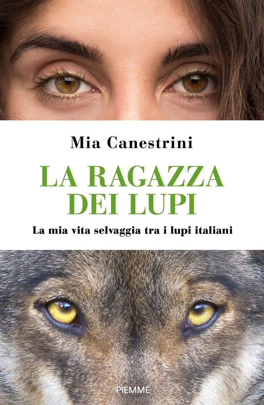 La ragazza dei lupi. La mia vita selvaggia tra i lupi italiani - Mia Canestrini - ebook