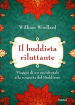 Il buddista riluttante. Viaggio di un occidentale alla scoperta del buddismo