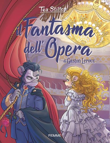 Il fantasma dell'Opera di Gaston Leroux - Tea Stilton,Carolina Livio,Barbara Pellizzari - ebook