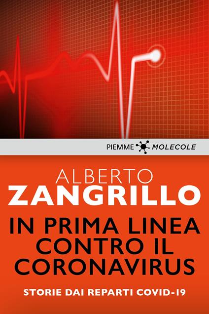 In prima linea contro il Coronavirus. Storie dai reparti Covid-19 - Alberto Zangrillo - ebook