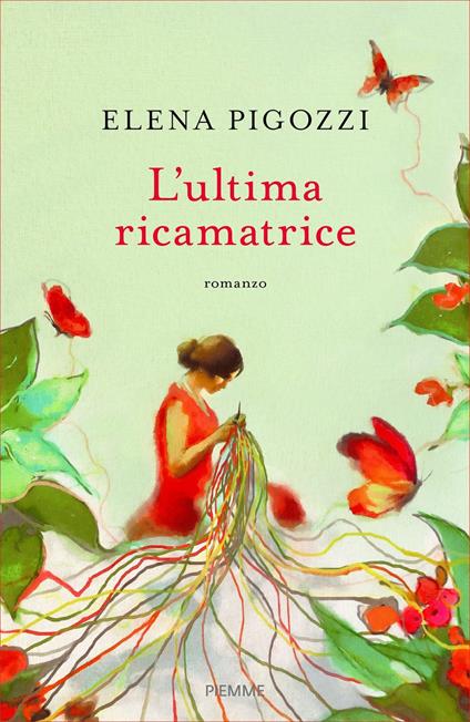 L' ultima ricamatrice - Elena Pigozzi - ebook