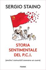 Storia sentimentale del P.C.I. (anche i comunisti avevano un cuore)