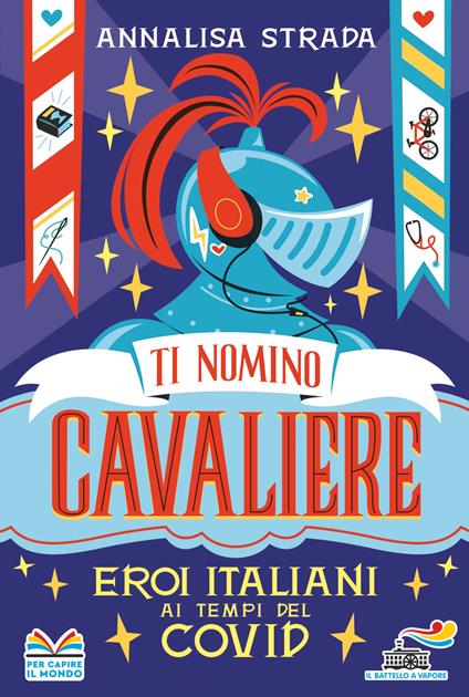 Ti nomino cavaliere. Eroi italiani ai tempi del Covid - Annalisa Strada,Valentina Basso - ebook