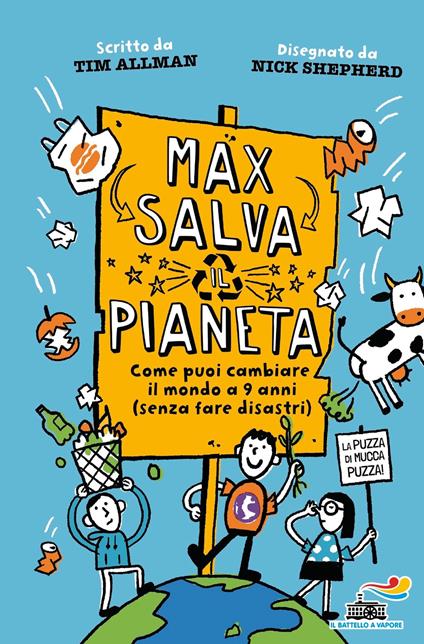 Max salva il pianeta. Come puoi cambiare il mondo a 9 anni (senza fare disastri) - Tim Allman,Nick Shepherd,Clementina Coppini - ebook