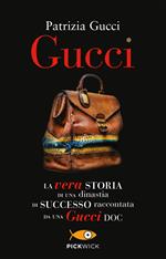 Gucci. La vera storia di una dinastia di successo raccontata da una Gucci doc