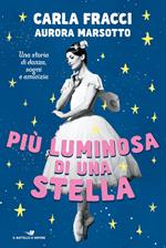 Più luminosa di una stella. Una storia di danza, sogni e amicizia