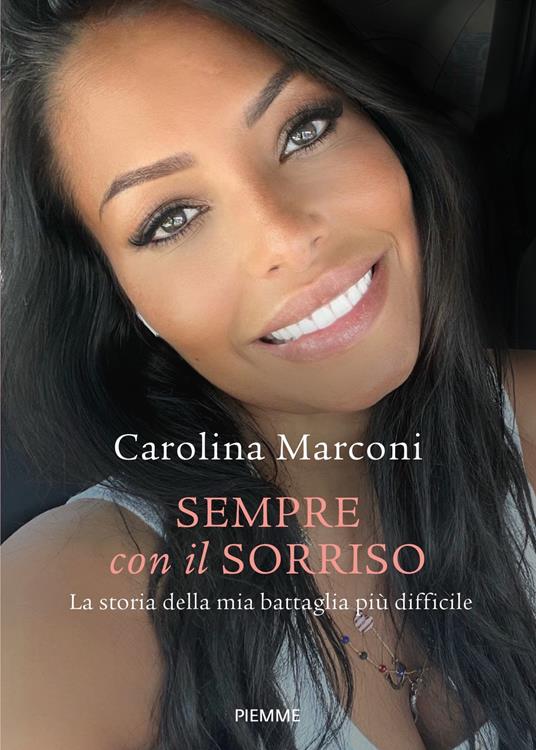 Sempre con il sorriso. La storia della mia battaglia più difficile - Carolina Marconi - ebook
